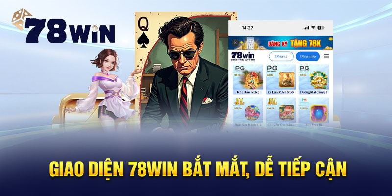 Giao diện 78WIN bắt mắt, dễ tiếp cận