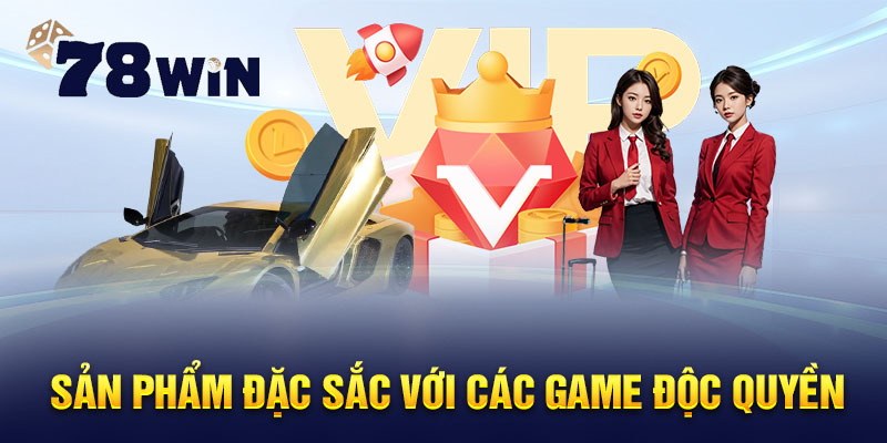 Sản phẩm đặc sắc với các game độc quyền